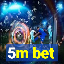 5m bet